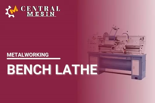 BENCH LATHE