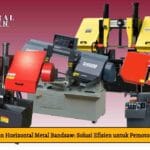 Mengenal Mesin Horizontal Metal Bandsaw Solusi Efisien untuk Pemotongan Logam